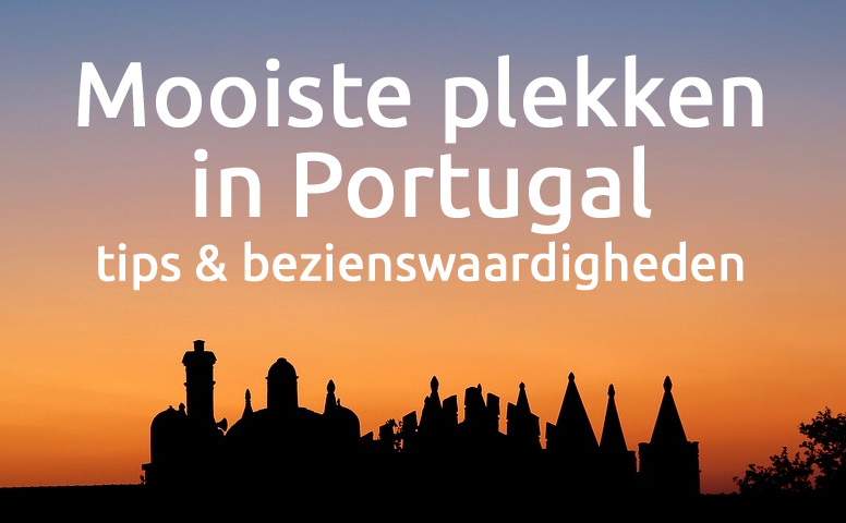Mooiste plekken in Portugal - tips & bezienswaardigheden
